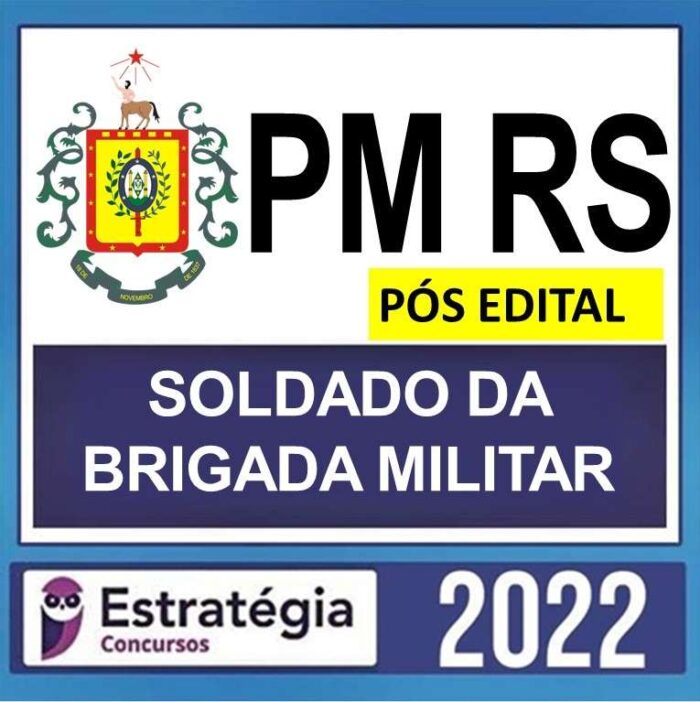 PM RS – POS EDITAL – SOLDADO DA BRIGADA MILITAR – ESTRATEGIA 2022