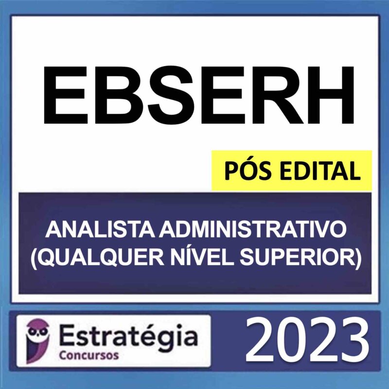 Rateio EBSERH Pós Edital Analista Administrativo Qualquer Nível Superior Estratégia 2023