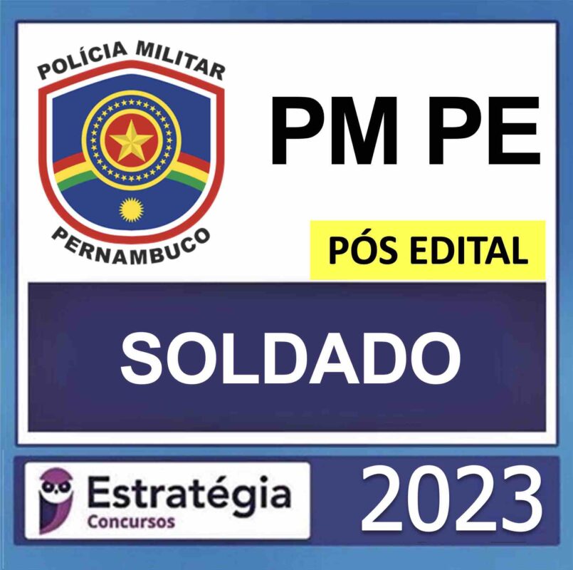 PM PE – PÓS EDITAL – (SOLDADO + PASSO) – ESTRATÉGIA 2023