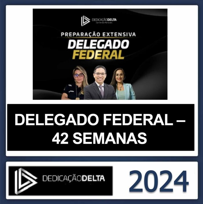 RATEIO DELEGADO FEDERAL DEDICAÇÃO DELTA 2024 (42 SEMANAS)