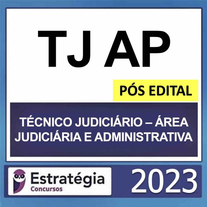 Rateio TJ AP Técnico Judiciário Pós Edital – Área Judiciária e Administrativa – Estratégia 2023