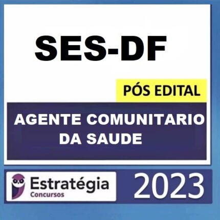 SES-DF POS EDITAL ( AGENTE COMUNITARIO DE SAUDE ) PACOTE – 2023 ESTRATEGIA