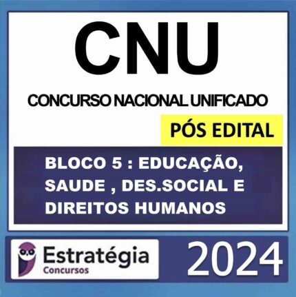 RATEIO CNU – PÓS EDITAL – (BLOCO 5 –EDUCAÇÃO, SAUDE , DES.SOCIAL E DIREITOS HUMANOS ) – ESTRATÉGIA 2024