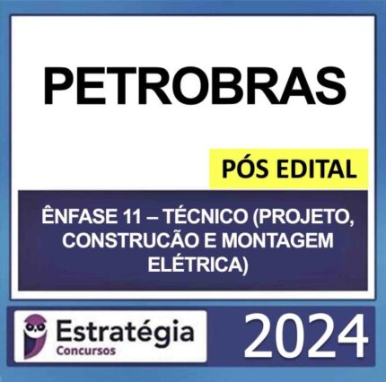 Rateio Petrobras Técnico Ênfase 11 Projeto, Construção e Montagem Elétrica Pós Edital Estratégia 2024