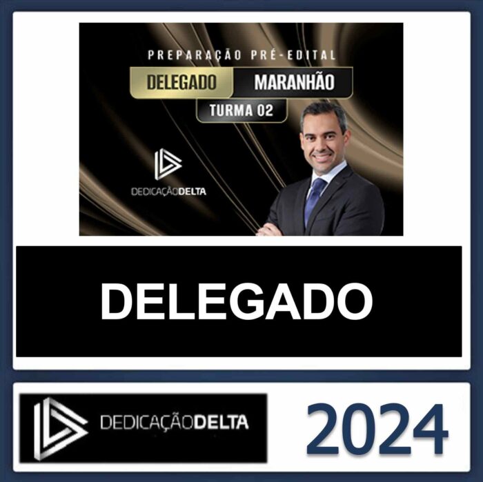 RATEIO PC MA DELEGADO DEDICAÇÃO DELTA 2024