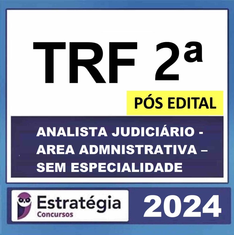 Rateio TRF 2a – POS EDITAL – ANALISTA JUDICIARIO AREA JUDICIARIA – SEM ESPECIALIDADE PACOTE ESTRATEGIA 2024 1