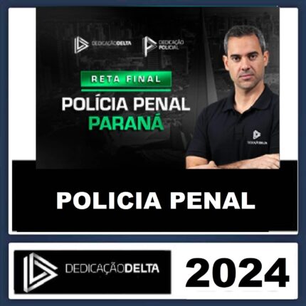 RATEIO POLÍCIA PENAL DO PARANÁ - PP PR - RETA FINAL - PÓS EDITAL - DEDICAÇÃO DELTA - 2024